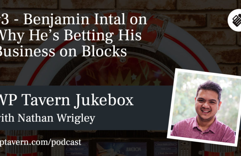 WP-Tavern-Jukebox-3-Featured-image-770x500 #3 – Benjamin Intal on Why He’s Betting His Business on Blocks design tips 