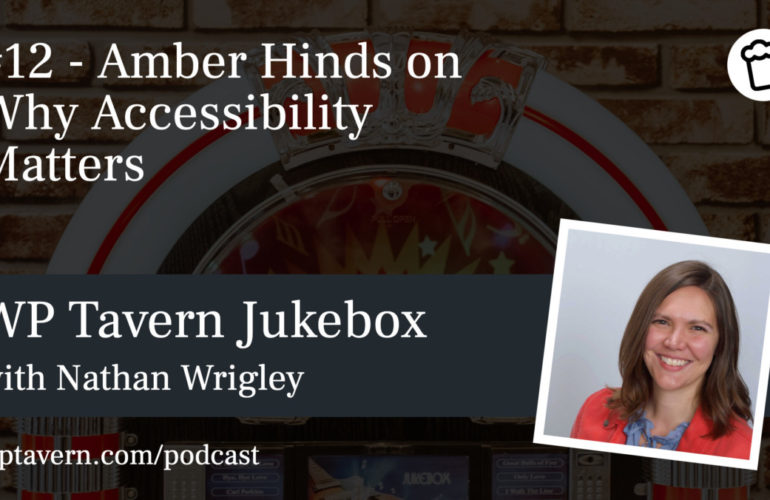 WP-Tavern-Jukebox-12-770x500 #12 – Amber Hinds on Why Accessibility Matters design tips 