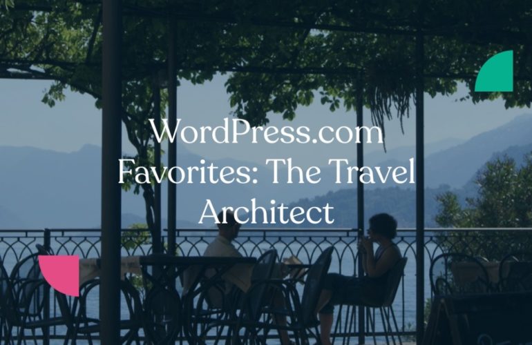 featured-image-770x500 WordPress.com Favorites: The Travel Architect  WordPress 