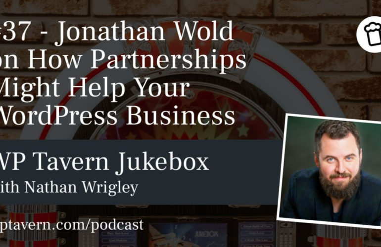 Featured-Image-770x500 #37 – Jonathan Wold on How Partnerships Might Help Your WordPress Business design tips 