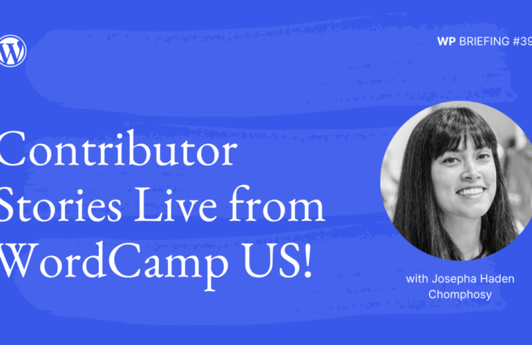 WPB-EP-39-TW-770x500 Episode 39: Contributor Stories Live from WordCamp US! WPDev News 