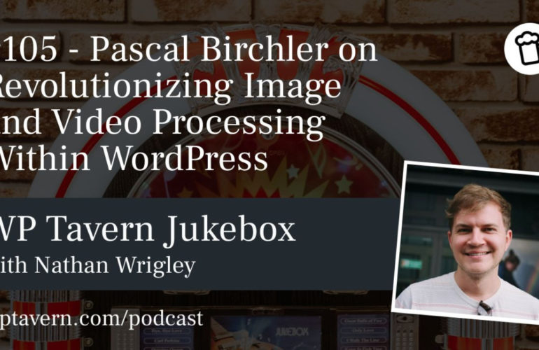 105-Pascal-Birchler-on-Revolutionizing-Image-and-Video-Processing-Within-WordPress-770x500 #105 – Pascal Birchler on Revolutionizing Image and Video Processing Within WordPress design tips 