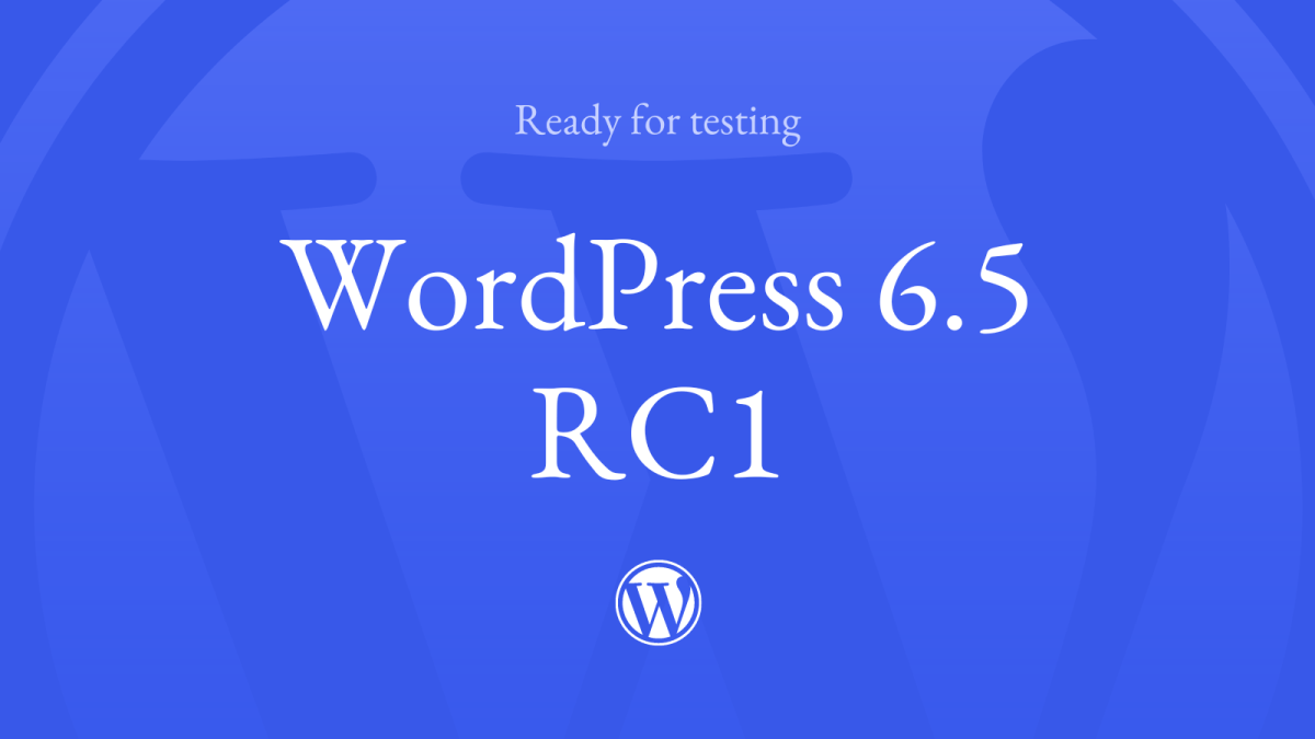 6.5-RC1 WordPress 6.5 Release Candidate 1 WPDev News 