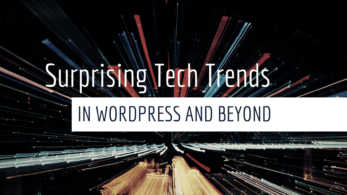 Surprising-Tech-Trends-in-WordPress-and-Beyond Surprising Tech Trends in WordPress and Beyond design tips 