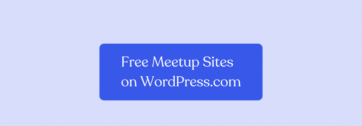 free-meetup-site-wordpress-com-2 Host Your WordPress Meetup Site for Free on WordPress.com WordPress 