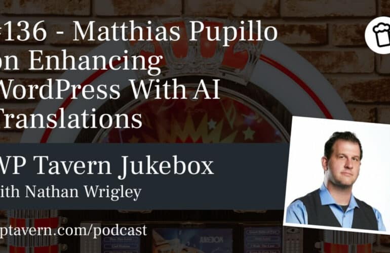 136-Matthias-Pupillo-on-Enhancing-WordPress-With-AI-Translations-770x500 #136 – Matthias Pupillo on Enhancing WordPress With AI Translations design tips 