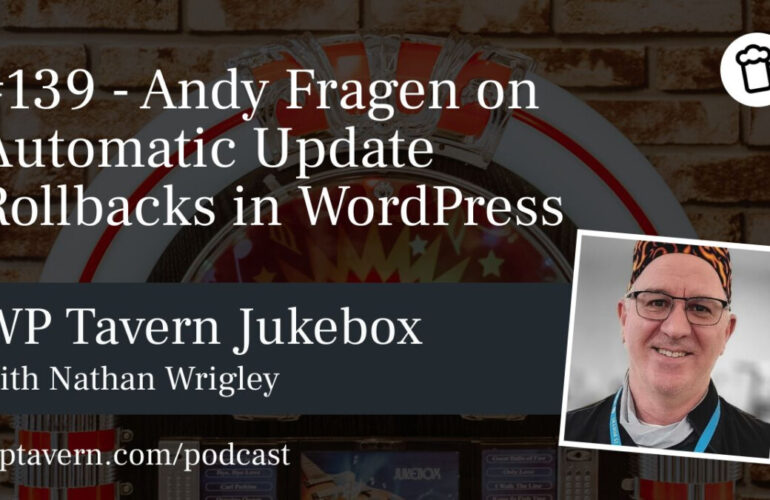 139-Andy-Fragen-on-Automatic-Update-Rollbacks-in-WordPress-770x500 #139 – Andy Fragen on Automatic Update Rollbacks in WordPress design tips 