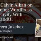 145-Calvin-Alkan-on-Enhancing-WordPress-Productivity-With-CommandUI-140x140 #145 – Calvin Alkan on Enhancing WordPress Productivity With CommandUI design tips 